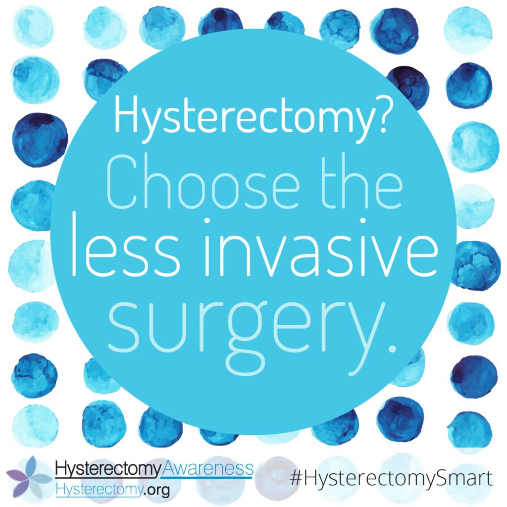 Hysterectomy? Choose the less invasive surgery. HysterectomySmart